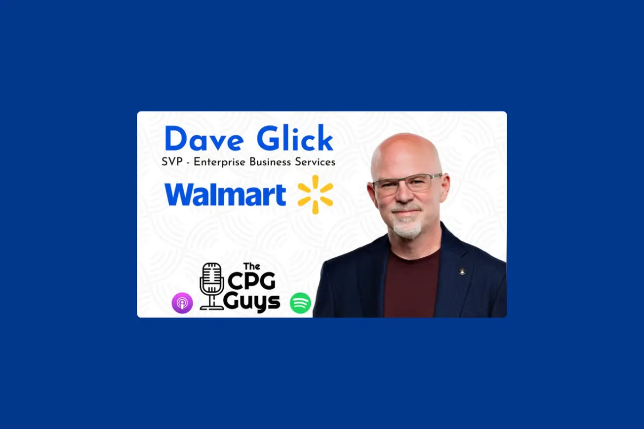The CPG Guys: Walmart’s Dave Glick